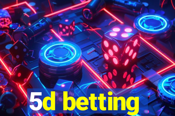 5d betting