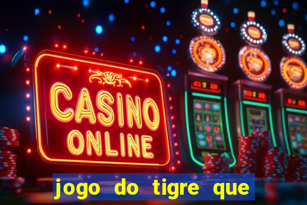 jogo do tigre que paga ao se cadastrar