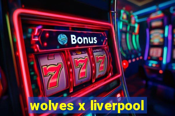 wolves x liverpool