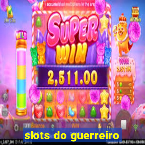 slots do guerreiro