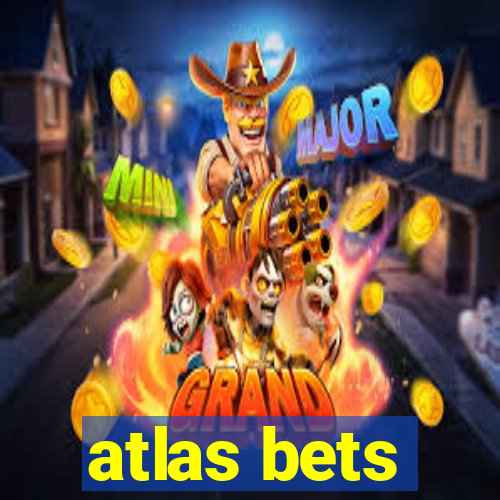 atlas bets