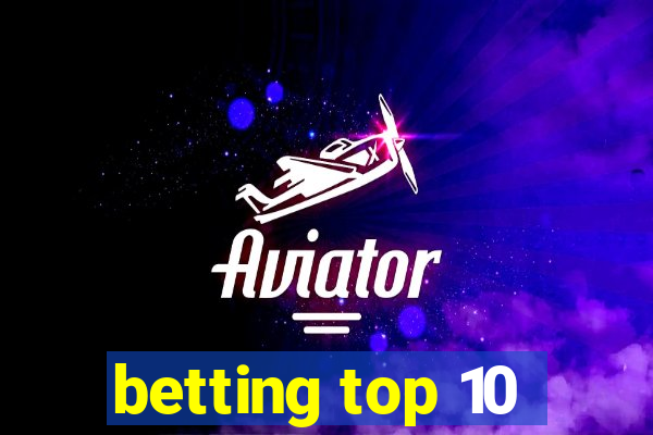 betting top 10