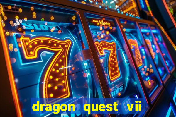 dragon quest vii ps1 rom pt-br