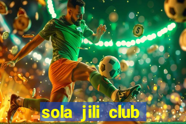 sola jili club casino slot