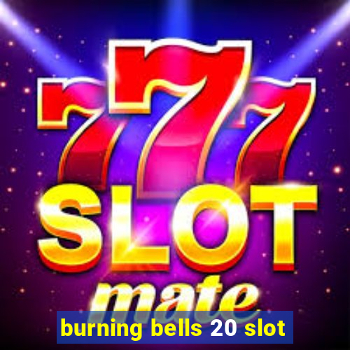 burning bells 20 slot