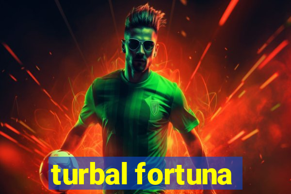 turbal fortuna