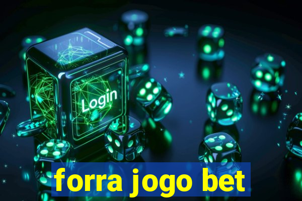 forra jogo bet