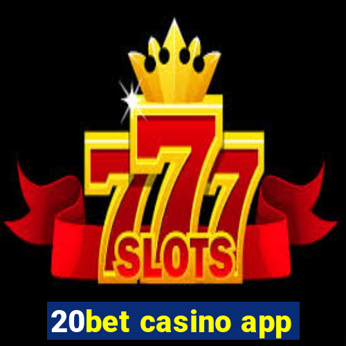 20bet casino app