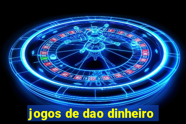 jogos de dao dinheiro