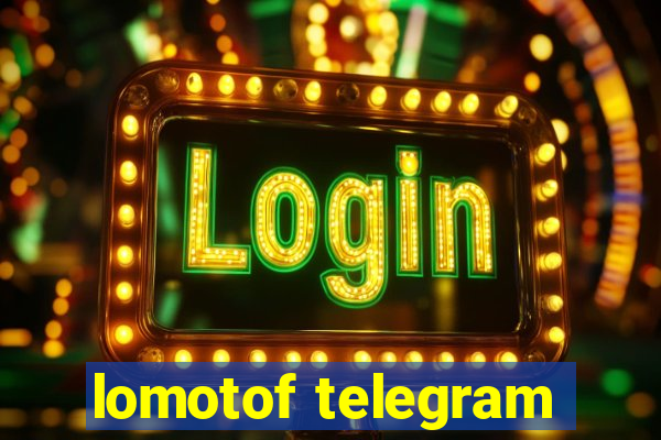 lomotof telegram