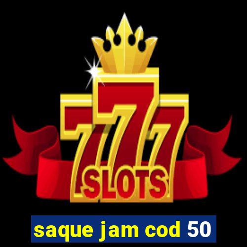 saque jam cod 50