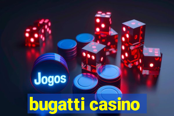 bugatti casino