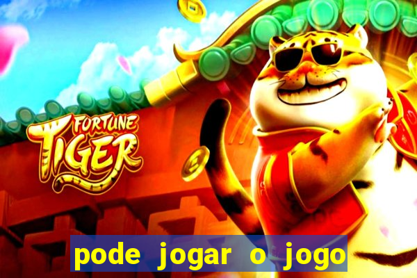 pode jogar o jogo do tigrinho