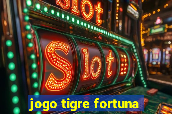 jogo tigre fortuna