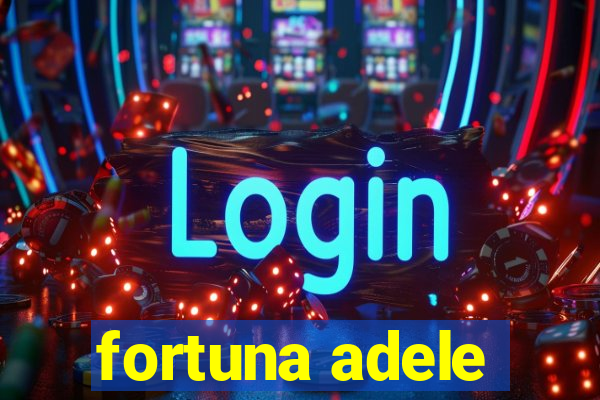 fortuna adele