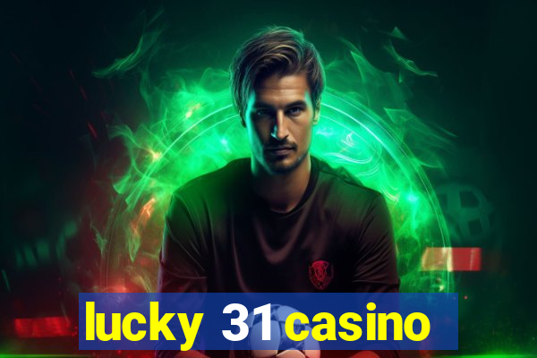 lucky 31 casino