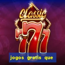 jogos gratis que realmente ganha dinheiro