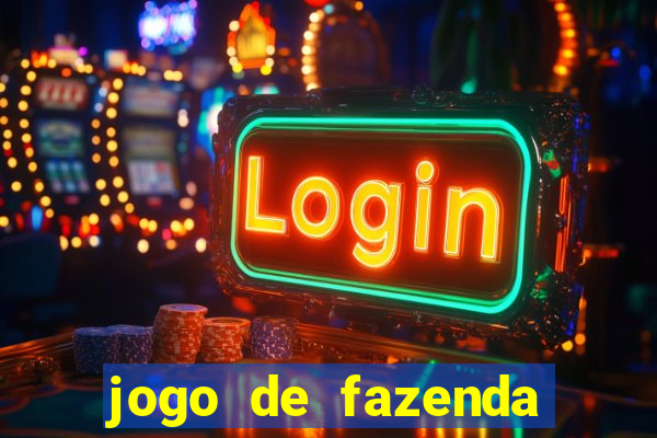 jogo de fazenda que ganha dinheiro de verdade