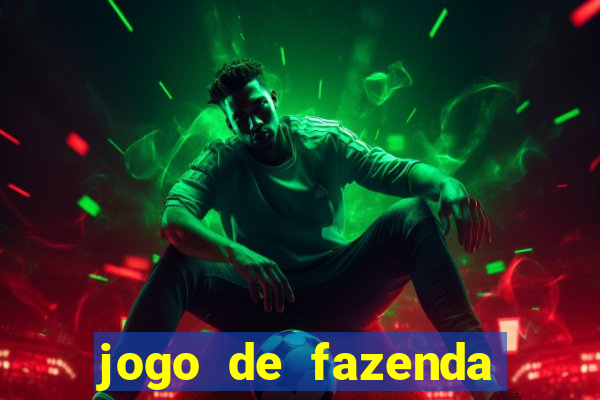 jogo de fazenda que ganha dinheiro de verdade