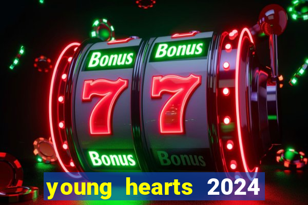 young hearts 2024 onde assistir