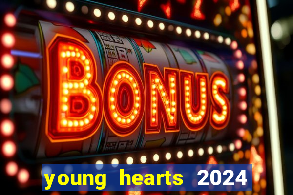 young hearts 2024 onde assistir