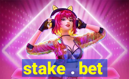 stake . bet