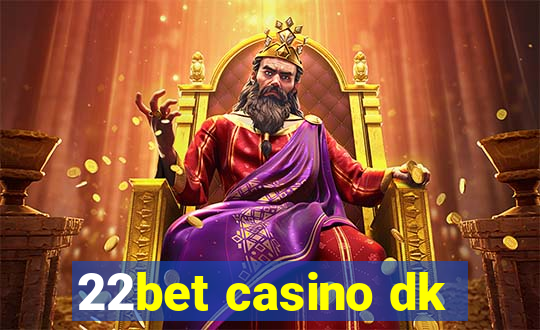 22bet casino dk