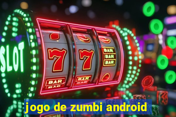 jogo de zumbi android