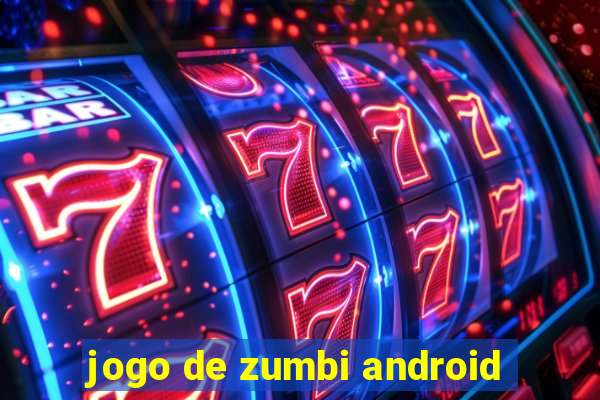 jogo de zumbi android