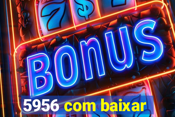 5956 com baixar