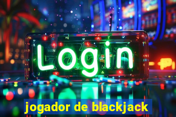 jogador de blackjack