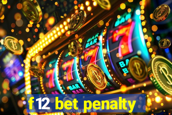 f12 bet penalty