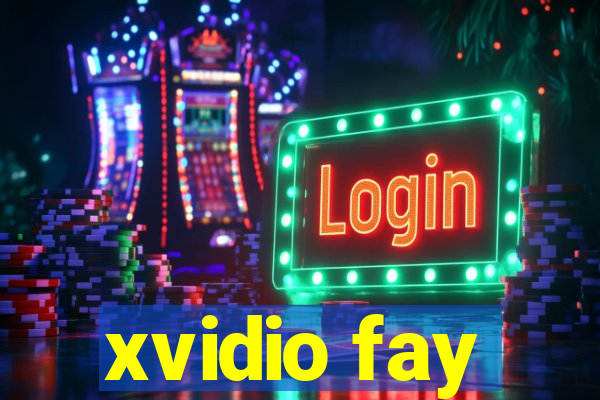 xvidio fay