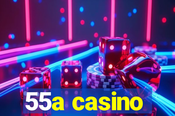 55a casino