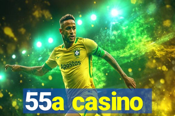 55a casino