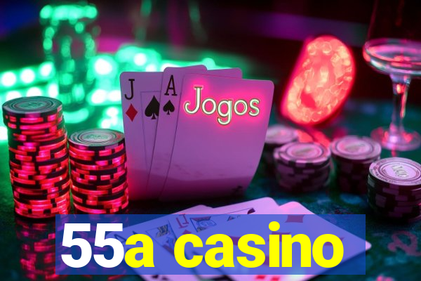 55a casino