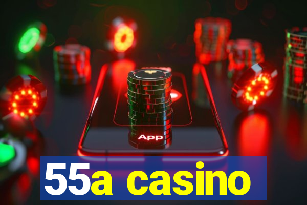 55a casino