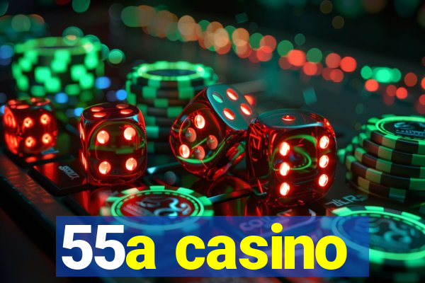 55a casino