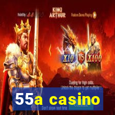 55a casino