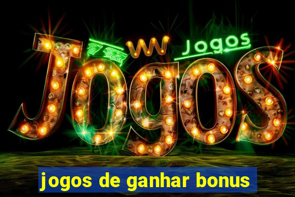 jogos de ganhar bonus