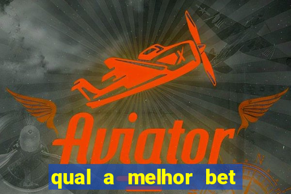 qual a melhor bet para jogar