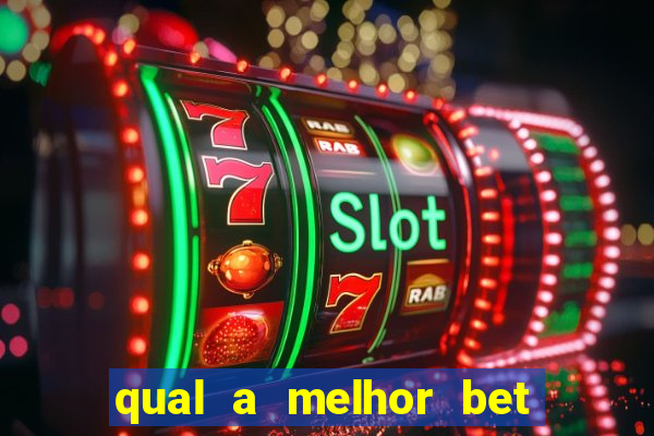 qual a melhor bet para jogar