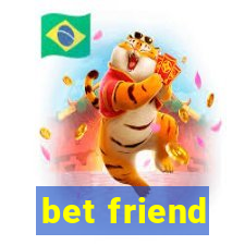 bet friend