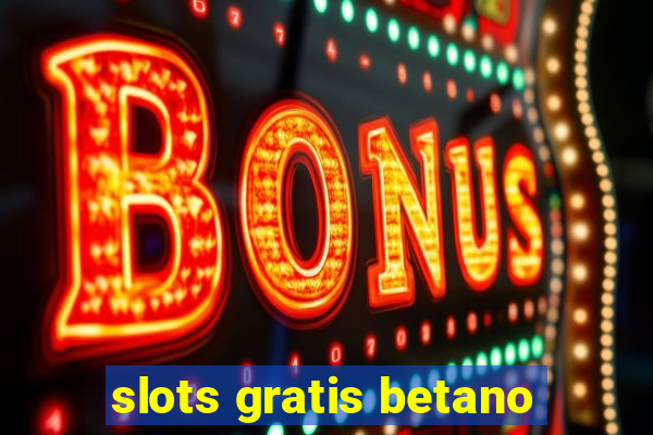 slots gratis betano