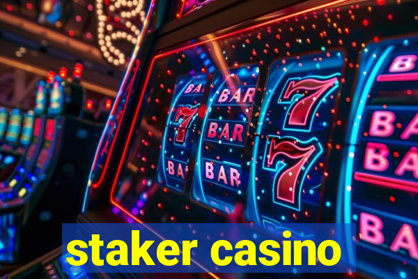 staker casino