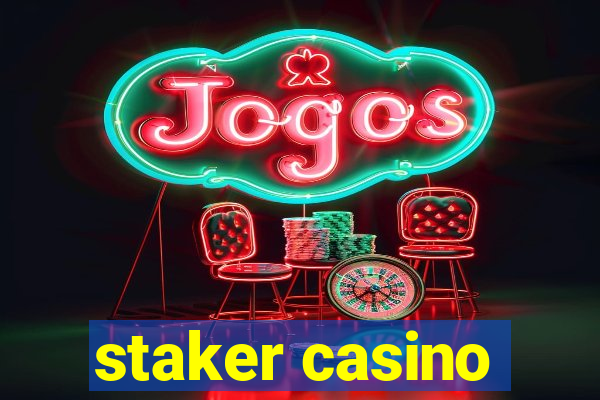 staker casino