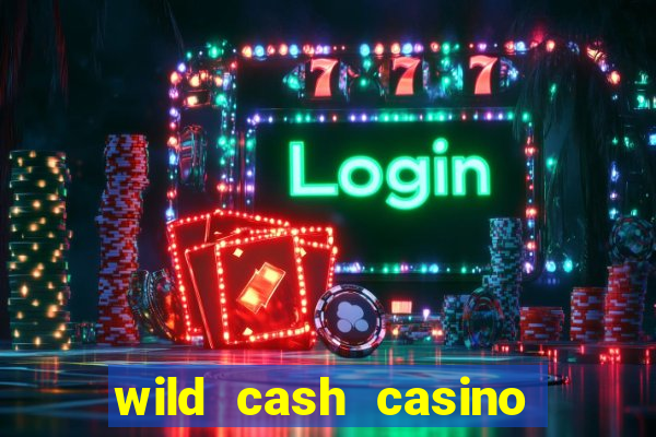 wild cash casino slots paga