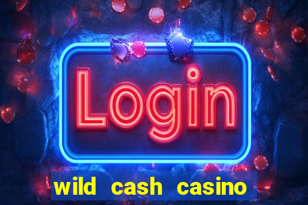 wild cash casino slots paga