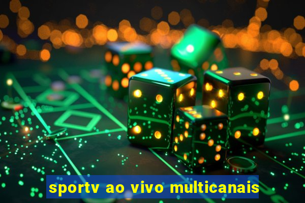 sportv ao vivo multicanais