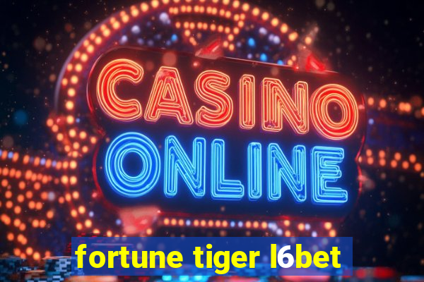 fortune tiger l6bet